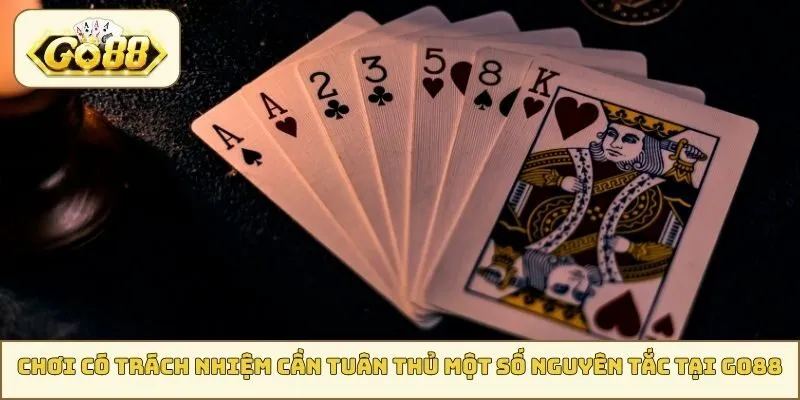 Chơi có trách nhiệm cần tuân thủ một số nguyên tắc tại GO88