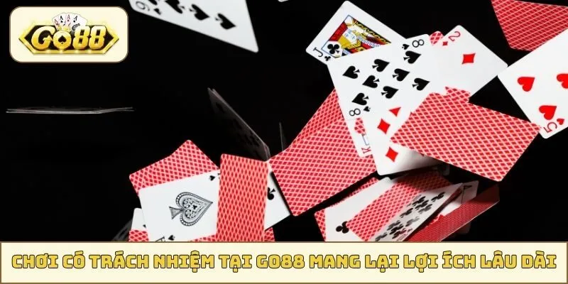 Chơi có trách nhiệm tại GO88 mang lại lợi ích lâu dài