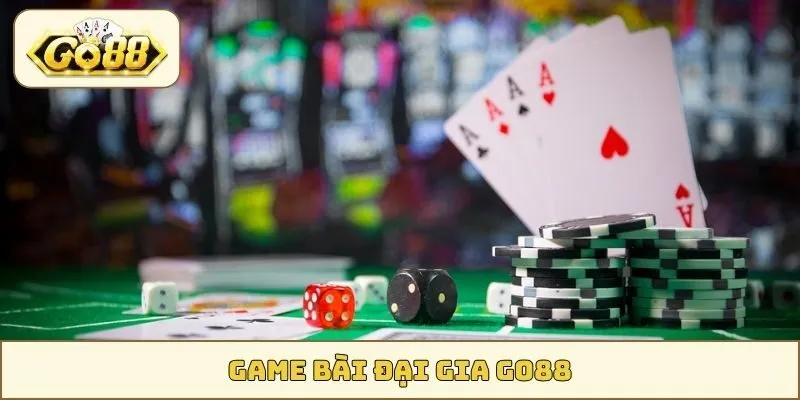 game Bài Đại Gia GO88