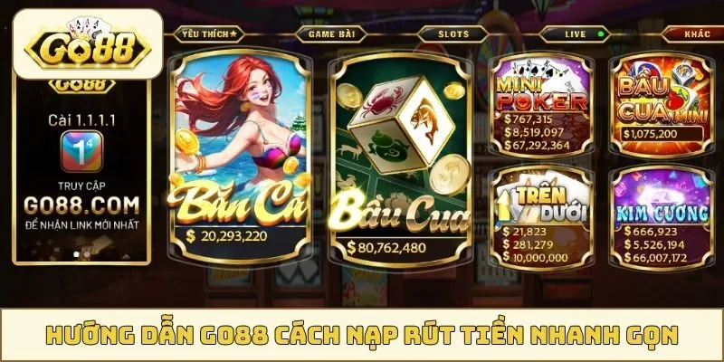 Hướng dẫn GO88 cách nạp rút tiền nhanh gọn