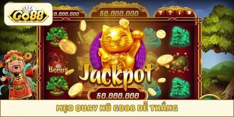 mẹo quay hũ GO88 dễ thắng