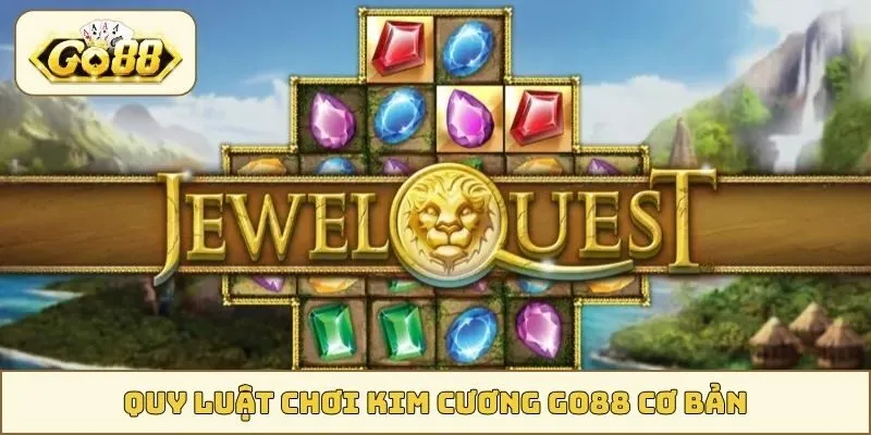 Quy luật chơi Kim Cương GO88 cơ bản