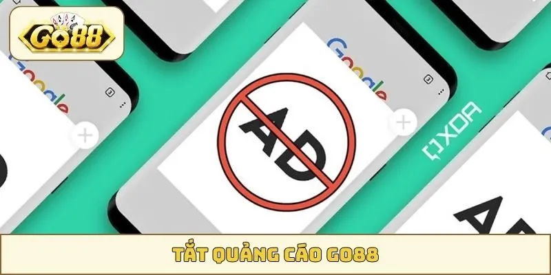 tắt quảng cáo GO88
